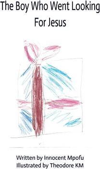 The Boy Who Went Looking For Jesus (The Story of the Boy)