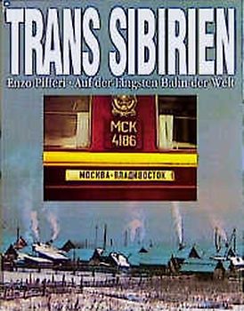 Trans Sibirien. Auf der längsten Bahn der Welt