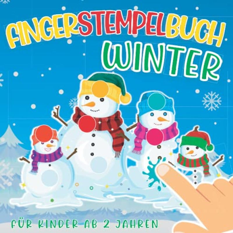 Fingerstempelbuch Winter ab 2 Jahren: Fingerfarben Stempelbuch Ab 2. Bastelbuch für Jungen und Mädchen Fingerstempeln, Malen und Basteln! - Das große ... für Kinder (Fingerstempelbuch ab 2, Band 8)
