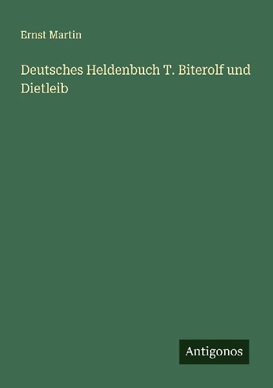 Deutsches Heldenbuch T. Biterolf und Dietleib