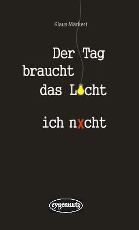 Der Tag braucht das Licht, ich nicht