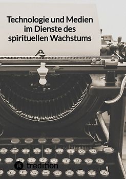 Technologie und Medien im Dienste des spirituellen Wachstums