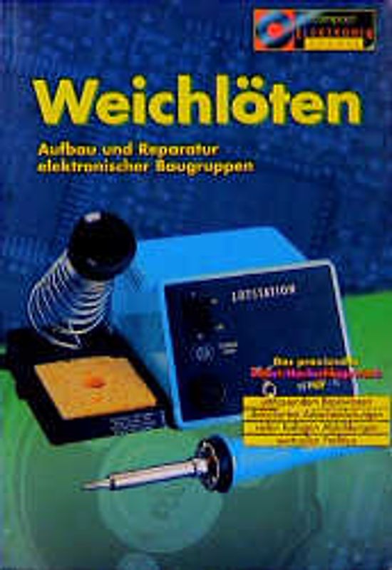 Weichlöten. Aufbau und Reparatur von elektronischen Baugruppen