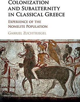 Colonization and Subalternity in Classical Greece: Experience of the Nonelite Population