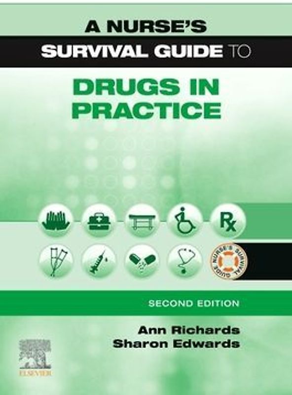 A Nurse's Survival Guide to Drugs in Practice