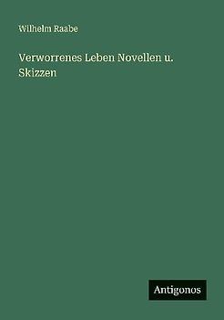 Verworrenes Leben Novellen u. Skizzen