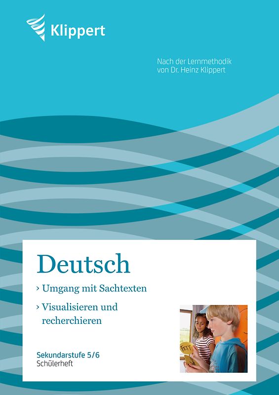 Sachtexte | Visualisieren und Recherchieren. Sekundarstufe 5-6. Schülerheft (5. und 6. Klasse)