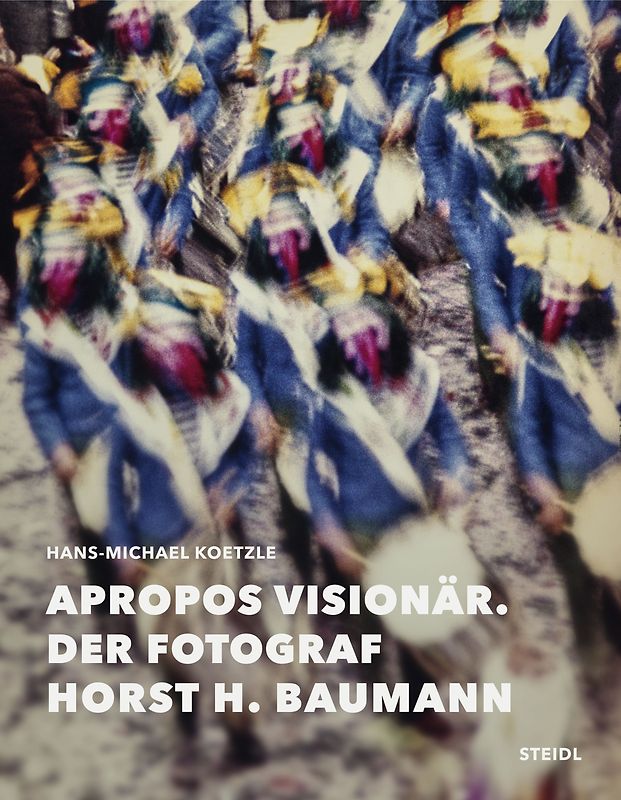 Apropos Visionär – Der Fotograf Horst H. Baumann