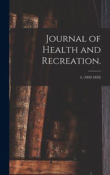 Journal of Health and Recreation.; 4, (1832-1833)