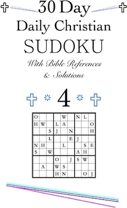 30 Day Daily Christian SUDOKU With Bible References & Solutions 4: 30 Day Daily Christian Word/Alphabet SUDOKU Devotional With Solutions 4