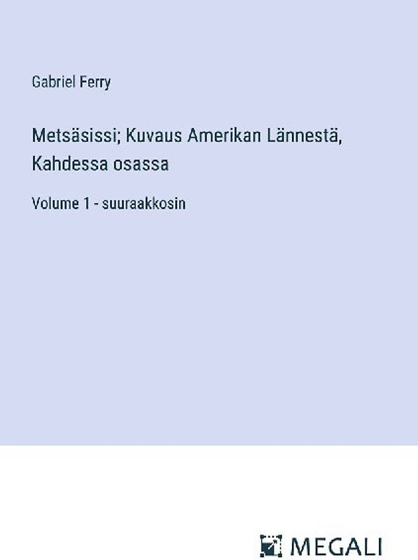 Metsäsissi; Kuvaus Amerikan Lännestä, Kahdessa osassa