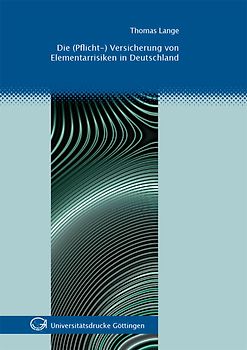 Die (Pflicht-) Versicherung von Elementarrisiken in Deutschland