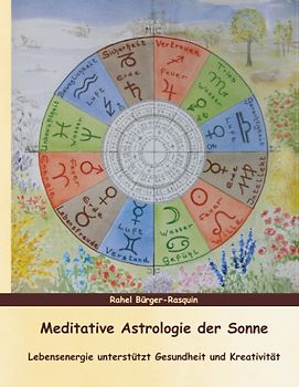 Meditative Astrologie der Sonne. Lebensenergie unterstützt Gesundheit und Kreativität