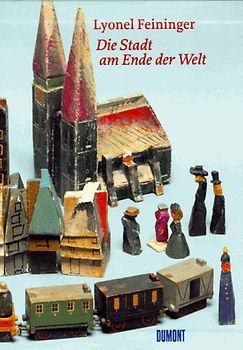 Lyonel Feininger - Die Stadt am Ende der Welt