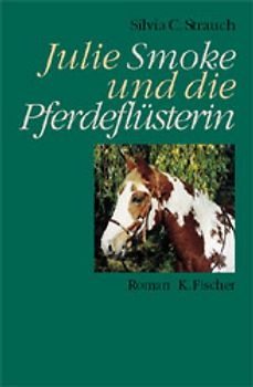 Julie Smoke und die Pferdeflüsterin. Roman