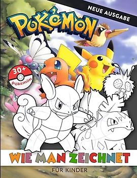 Ṗökᴇmöɴ Wie Man Zeichnet Für Kinder: Anleitung zum Zeichnen für Kinder, Erwachsene und Jugendliche | Eine einfache Methode und Schritt-für-Schritt-Illustrationen zum Zeichnen Ihrer Lieblingskunst