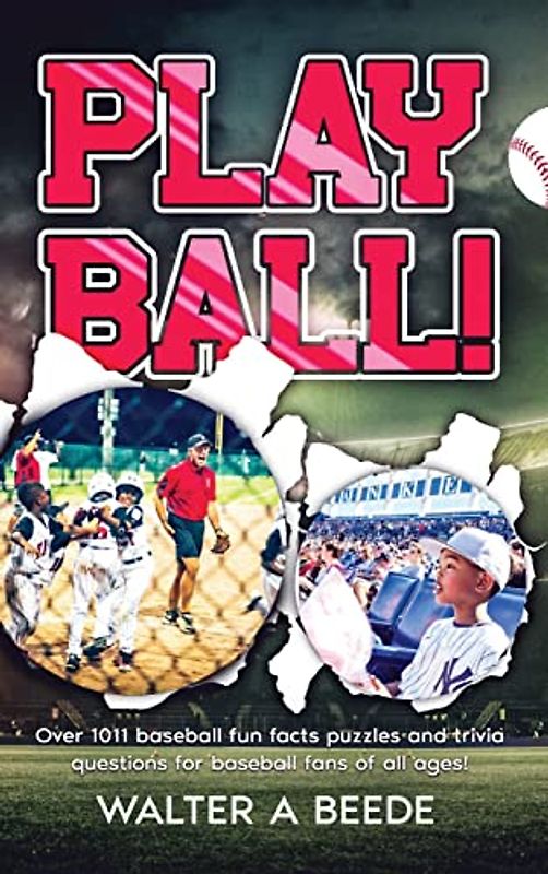 Play Ball !: Over 1011 Fun Facts Puzzles and Trivia Questions for Baseball Fans of All Ages!