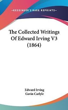The Collected Writings Of Edward Irving V3 (1864)