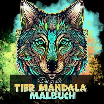 Das große Tier Mandala Malbuch: Fantastische Tiermotive für stundenlange Mal-Freude für Erwachsene | Ein wunderschönes Entspannungs-Geschenk für kreative Köpfe