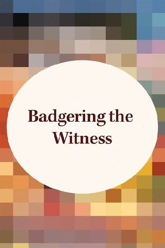 Badgering the Witness