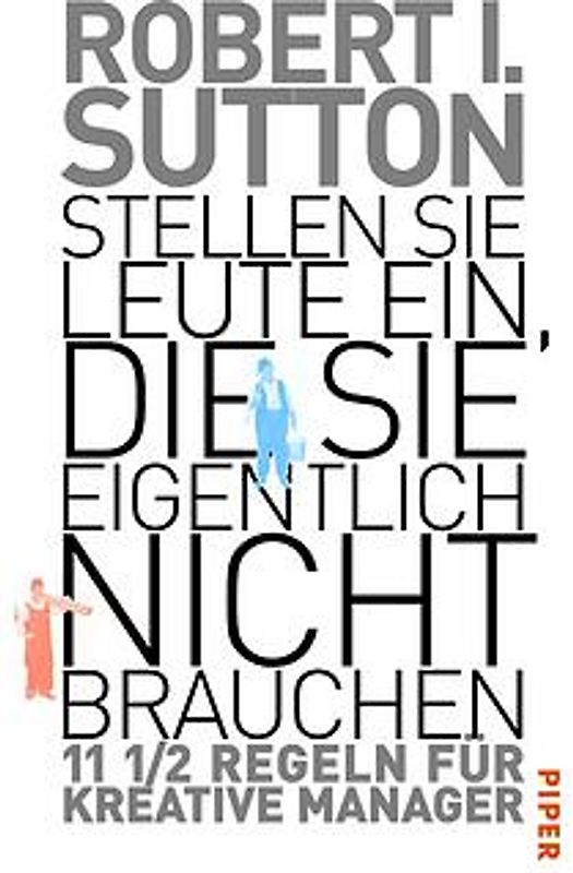 Stellen Sie Leute ein, die Sie eigentlich nicht brauchen. 11 1/2 Regeln für ein unkonventionelles Mangamentkonzept