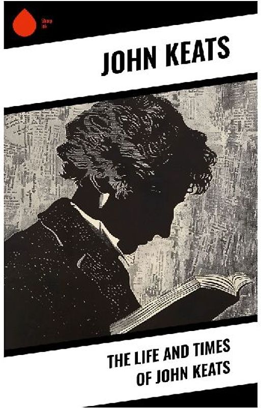 The Life and Times of John Keats