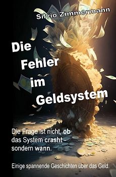 Die Fehler im Geldsystem