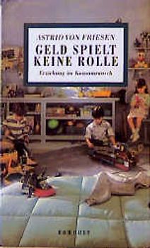 Geld spielt keine Rolle. Erziehung im Konsumrausch