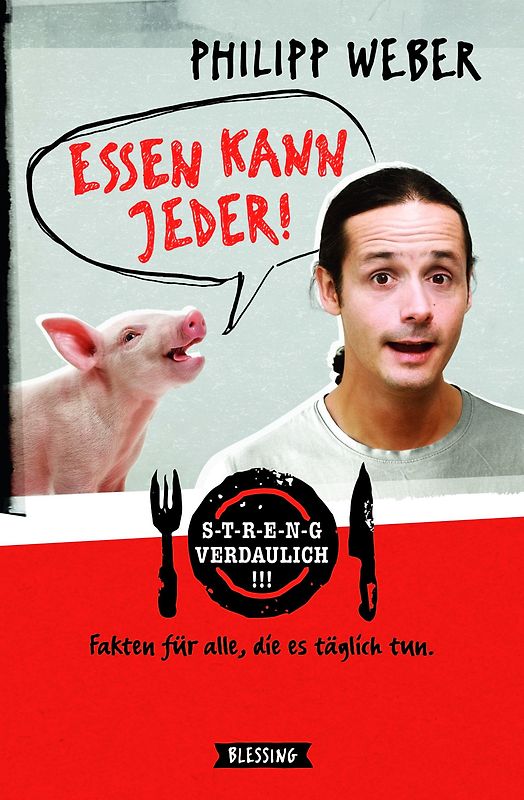 Essen kann jeder!. Streng verdaulich. Fakten für alle, die es täglich tun.