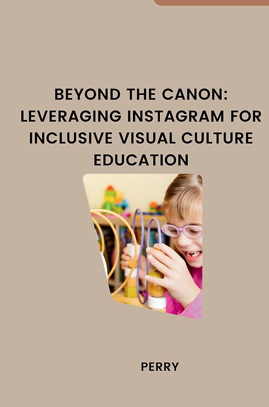 Beyond the Canon: Leveraging Instagram for Inclusive Visual Culture Education