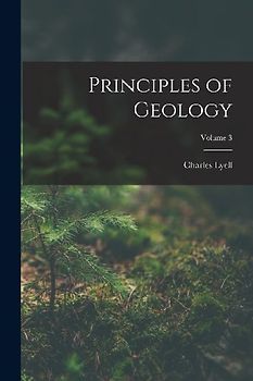 Principles of Geology; Volume 3
