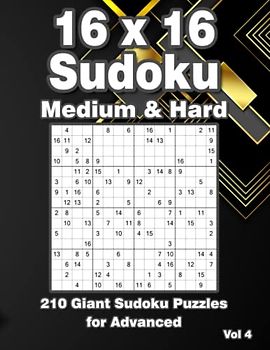 Sudoku 16x16 Puzzle Book: Mega Sudoku Variation Puzzles with 210 16x16 Grids