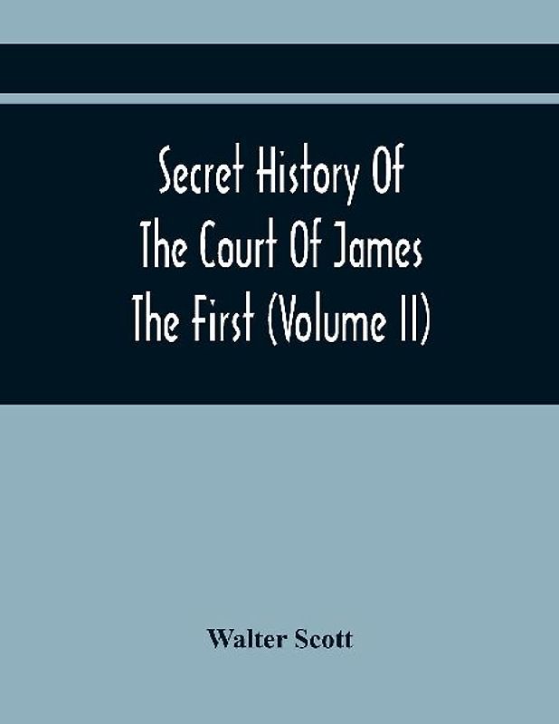 Secret History Of The Court Of James The First (Volume Ii)