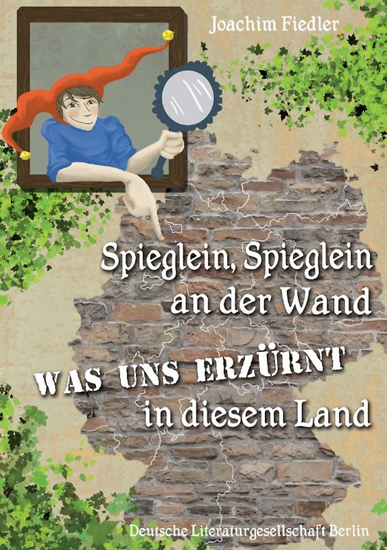 Spieglein, Spieglein an der Wand – was uns erzürnt in diesem Land (Deutsche Literaturgesellschaft)