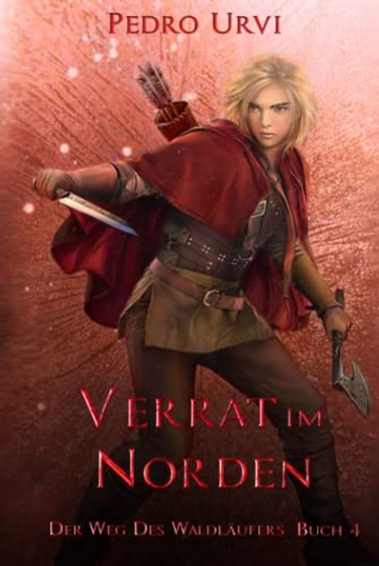 Verrat im Norden: (Der Weg des Waldläufers, Buch 4)