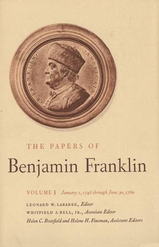 The Papers of Benjamin Franklin, Vol. 3: Volume 3, January 1, 1745 Through June 30, 1750: 003