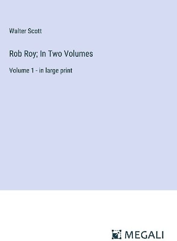 Rob Roy; In Two Volumes