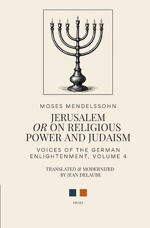 Voices of the German Enlightenment / Jerusalem: Or on Religious Power and Judaism