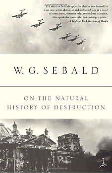 On the Natural History of Destruction (Modern Library Paperbacks) - W.G. Sebald