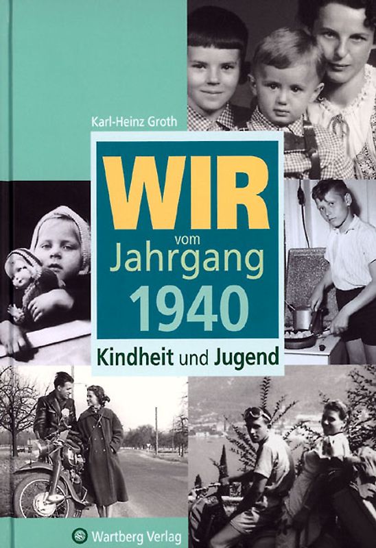 Wir vom Jahrgang 1940 - Kindheit und Jugend