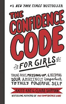 The Confidence Code for Girls