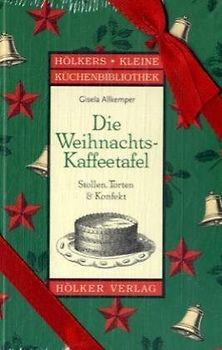 Die Weihnachts-Kaffeetafel - Stollen, Torten & Konfekt