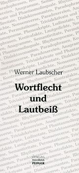 Wortflecht und Lautbeiss. Rhytmopoeme, Phonoskripte, Lautgedichte...