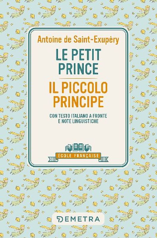 Le petit prince-Il piccolo principe. Con testo italiano a fronte e note linguistiche