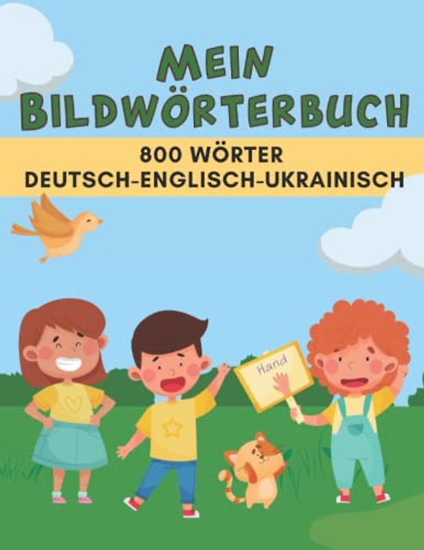 Mein Bildwörterbuch Deutsch - Englisch - Ukrainisch: Illustriertes Deutsch Wörterbuch für Kinder mit 800 Wörtern aus 25 Themen