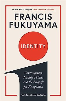 Identity: Contemporary Identity Politics and the Struggle for Recognition