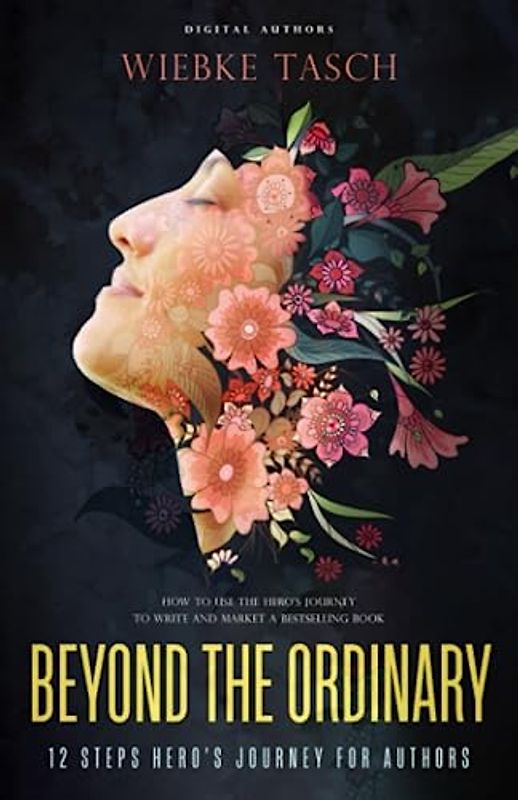 Beyond the Ordinary: How to Use the Hero's Journey to Write and Market Best a Non-Fiction Book