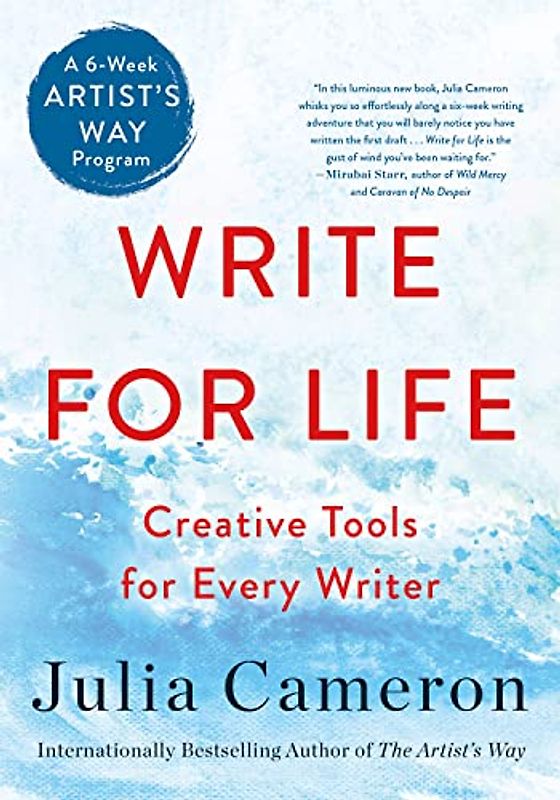 Write for Life: Creative Tools for Every Writer: A Six-Week Artist's Way Program