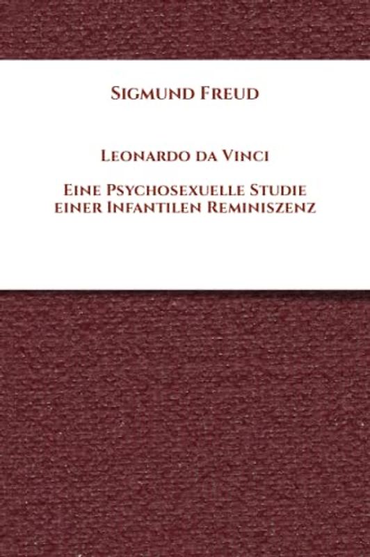Leonardo da Vinci: Eine Psychosexuelle Studie einer Infantilen Reminiszenz