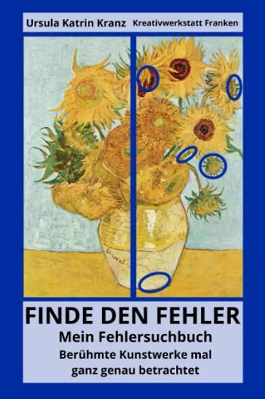 Finde den Fehler: Mein Fehlersuchbuch - berühmte Kunstwerke mal ganz genau betrachtet: Bilderrätsel für Erwachsene und Kinder ab 12 Jahren, Rätselspaß mit 250 Unterschieden